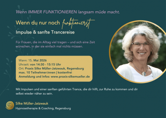 Wenn du nur noch funktionierst - Impulse und Trancereise - kostenfrei - Praxis Regensburg 