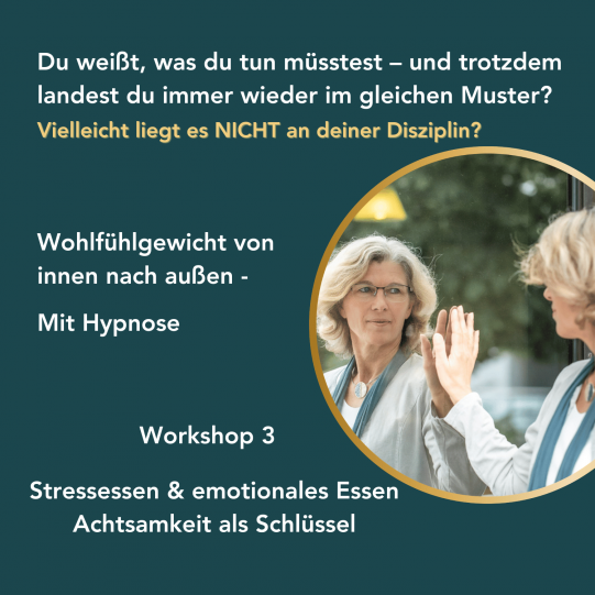 Wohlfühlgewicht von innen nach außen Workshop 3 Stressessen & emotionales Essen – Achtsamkeit als Schlüssel
